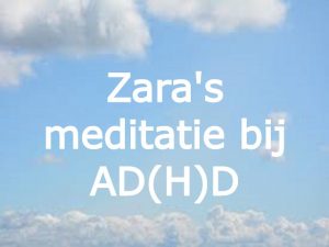 Zara's gratis meditatie bij AD(H)D