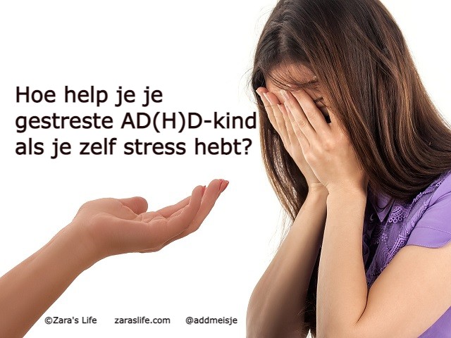 Hoe help je je gestreste AD(H)D-kind als je zelf stress hebt?
